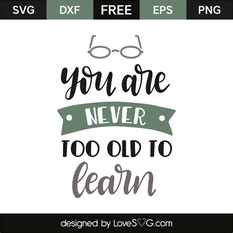 Download You Are Never Too Old To Learn SVG Cut Images